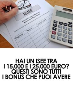 ISEE tra 15.000 e 25.000 euro: tutti i bonus per le famiglie italiane